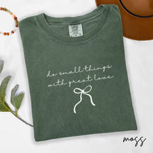 Load image into Gallery viewer, Do Small Things with Great Love:  Comfort Colors® T-Shirt
