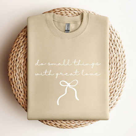 Do Small Things With Great Love - Script | Bow - Sweatshirt