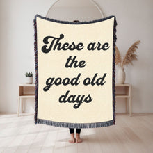 Load image into Gallery viewer, These Are the Good Old Days - Woven Blanket | Tapestry
