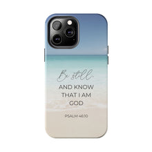 Load image into Gallery viewer, Be Still and Know That I am God - Psalm 46 - Ocean - TOUGH Cell Phone Case
