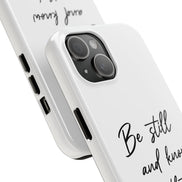Be Still and Know That I am God | Psalm 46:10  TOUGH Protective iPhone Case