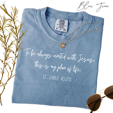 St Carlo Acutis:  Always United With Jesus -  Comfort Colors® T-Shirt