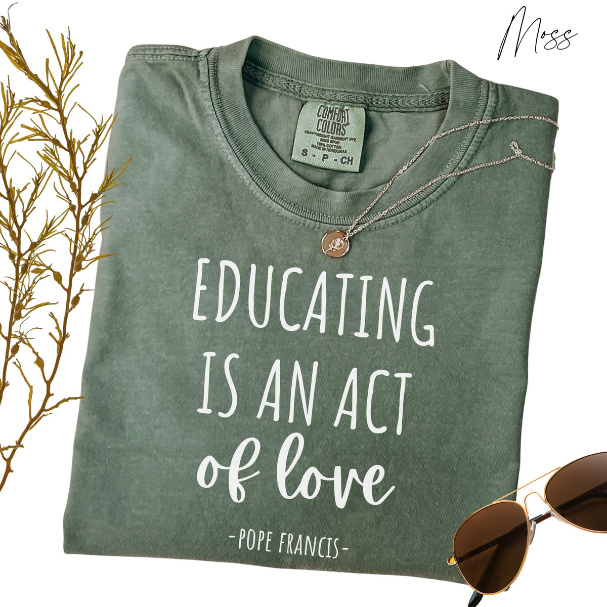 Educating is an Act of Love: Pope Francis Quote - Comfort Colors® T-Shirt