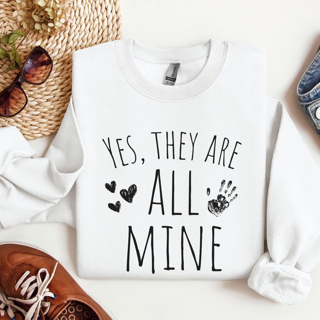 Yes They are All Mine - Mom of Many Sweatshirt