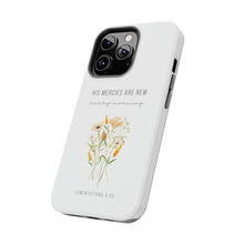 Load image into Gallery viewer, His Mercies are New Every Morning - TOUGH 2-Layer Phone Case
