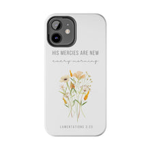 Load image into Gallery viewer, His Mercies are New Every Morning - TOUGH 2-Layer Phone Case
