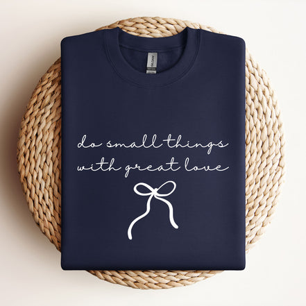 Do Small Things With Great Love - Script | Bow - Sweatshirt