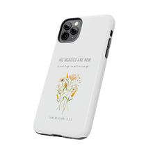 Load image into Gallery viewer, His Mercies are New Every Morning - TOUGH 2-Layer Phone Case
