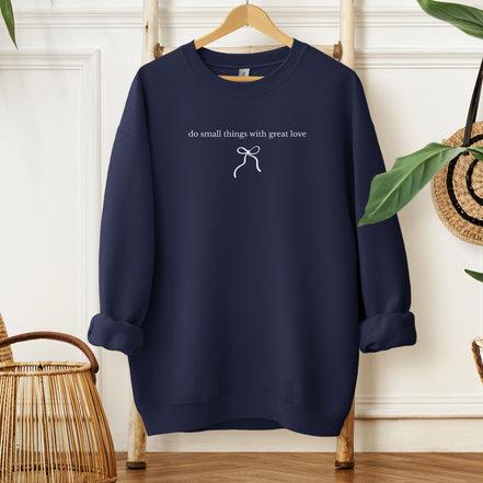 Do Small Things With Great Love - Type | Bow - Sweatshirt