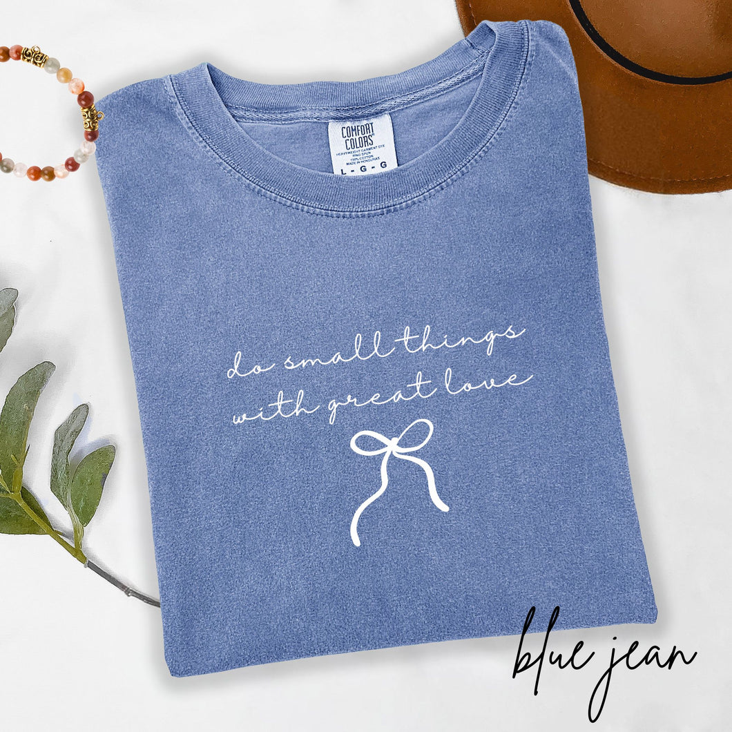 Do Small Things with Great Love:  Comfort Colors® T-Shirt