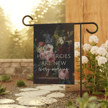 Load image into Gallery viewer, His Mercies are New Every Morning - Dark Floral - Garden Flag
