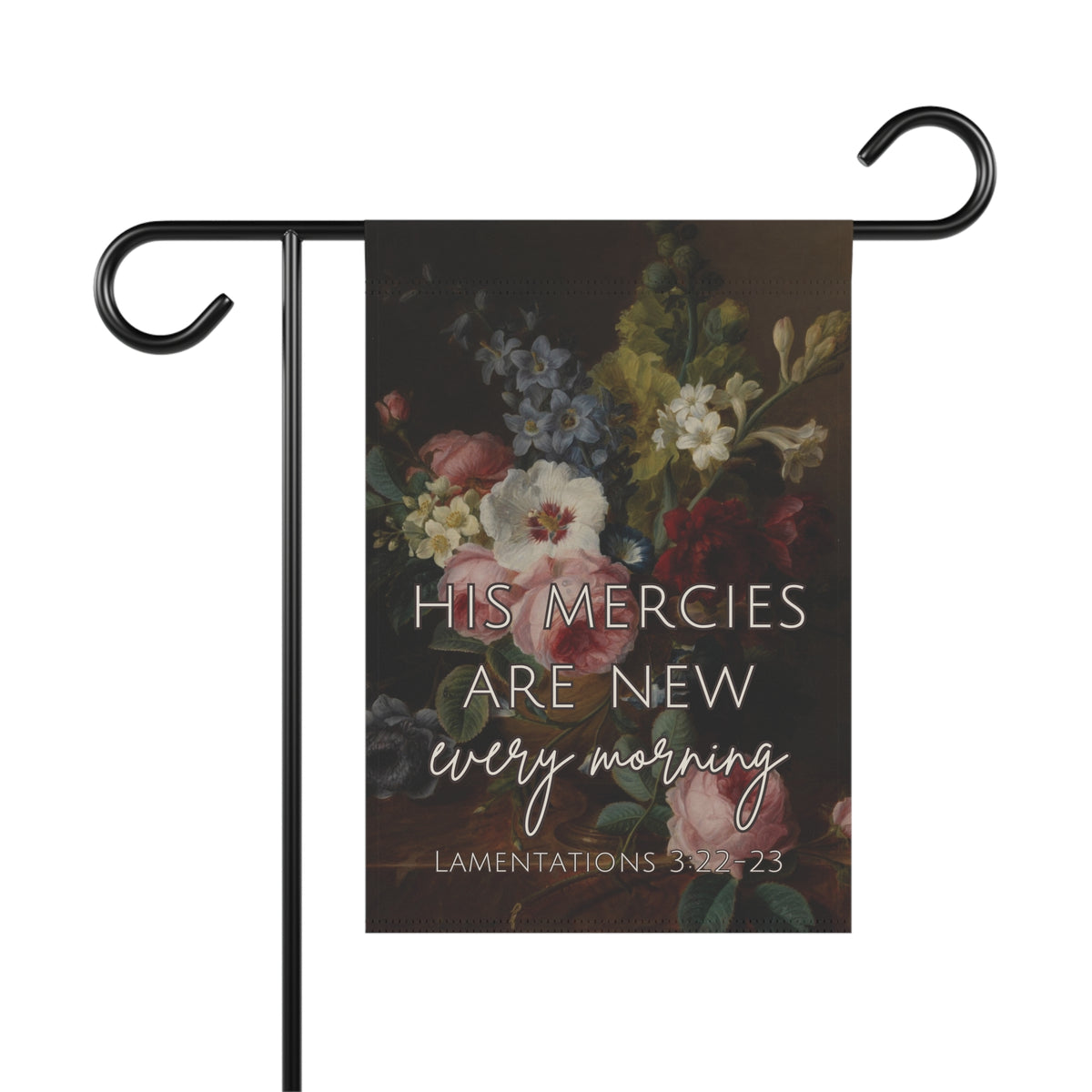 His Mercies are New Every Morning - Dark Floral - Garden Flag
