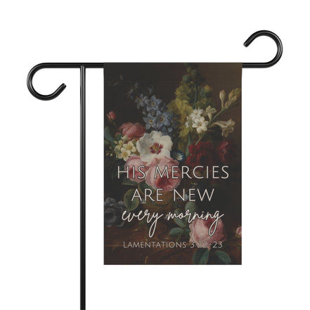 His Mercies are New Every Morning - Dark Floral - Garden Flag