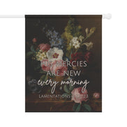 His Mercies are New Every Morning - Dark Floral - Garden Flag