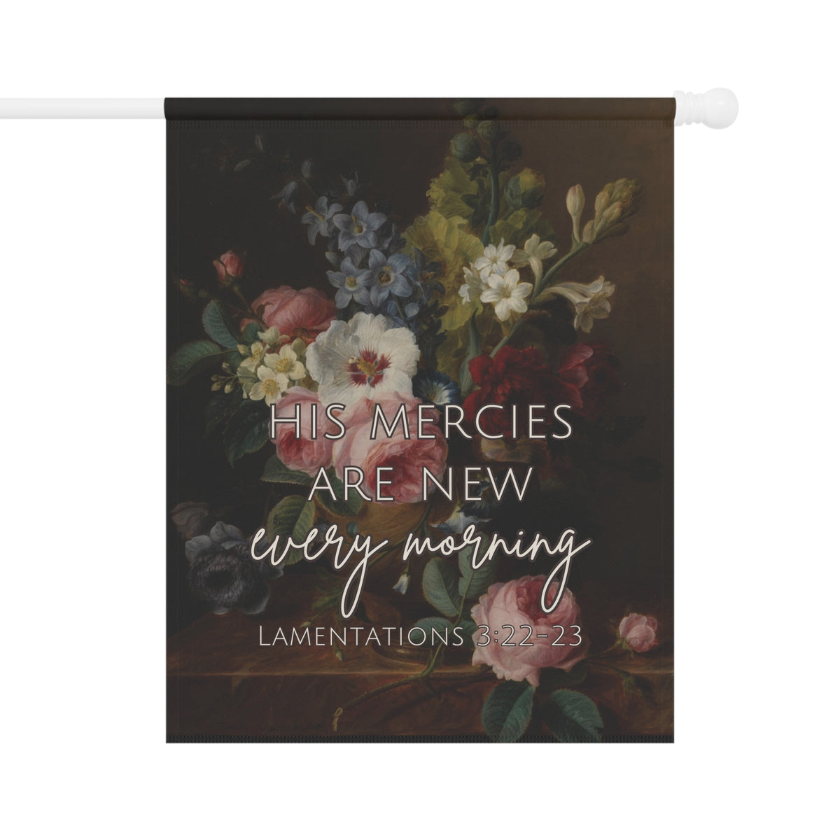 His Mercies are New Every Morning - Dark Floral - Garden Flag