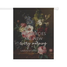 Load image into Gallery viewer, His Mercies are New Every Morning - Dark Floral - Garden Flag
