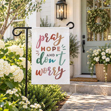 Pray Hope and Don't Worry: Garden Flag