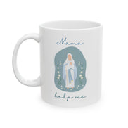 Mama Help Me - Mother Mary Mug