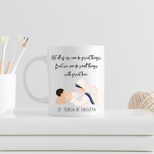 Load image into Gallery viewer, St. Mother Teresa of Calcutta Quotes Mug
