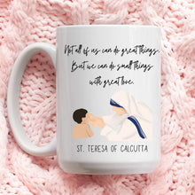 Load image into Gallery viewer, St. Mother Teresa of Calcutta Quotes Mug
