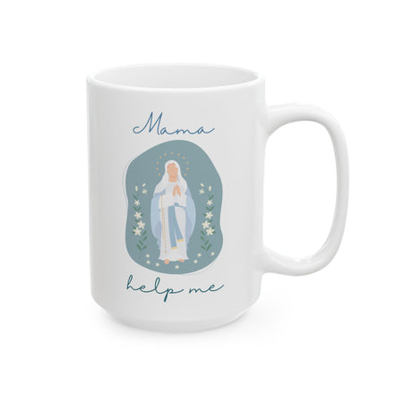 Mama Help Me - Mother Mary Mug