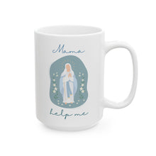 Load image into Gallery viewer, Mama Help Me - Mother Mary Mug
