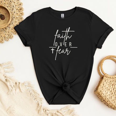 Faith Over Fear: Unisex T-Shirt
