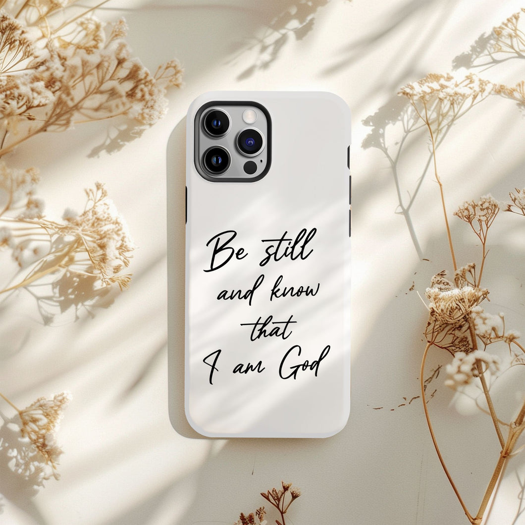 Be Still and Know That I am God | Psalm 46:10  TOUGH Protective iPhone Case