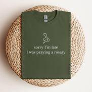 Sorry I'm Late, I Was Praying a Rosary - Funny T-Shirt