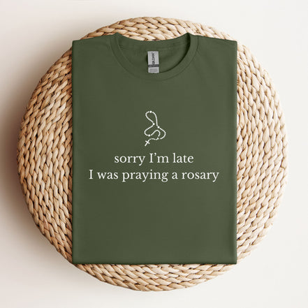 Sorry I'm Late, I Was Praying a Rosary - Funny T-Shirt