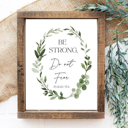 Be Strong, Do Not Fear: Isaiah 35:4 - Printable Wall Art
