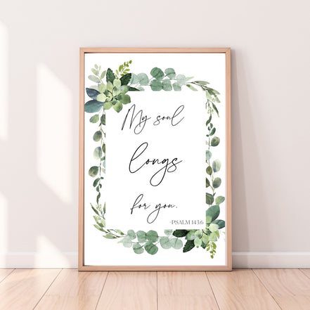 My Soul Longs For You - Psalm 143:6 - Printable Wall Art