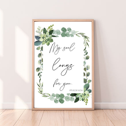 My Soul Longs For You - Psalm 143:6 - Printable Wall Art