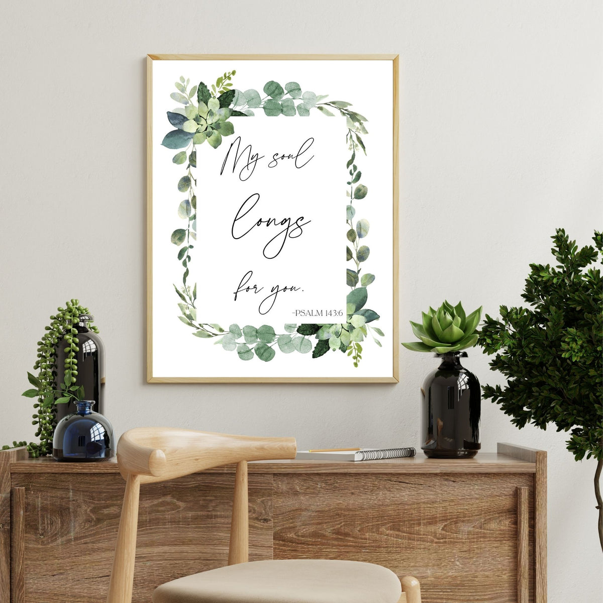 My Soul Longs For You - Psalm 143:6 - Printable Wall Art