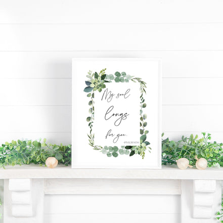 My Soul Longs For You - Psalm 143:6 - Printable Wall Art