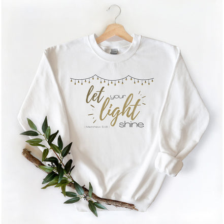 Let Your Light Shine - Matthew 5:16 Sweatshirt