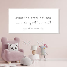 Load image into Gallery viewer, &quot;Even the Smallest One Can Change the World&quot; - Beatrix Potter:  Canvas Wall Art
