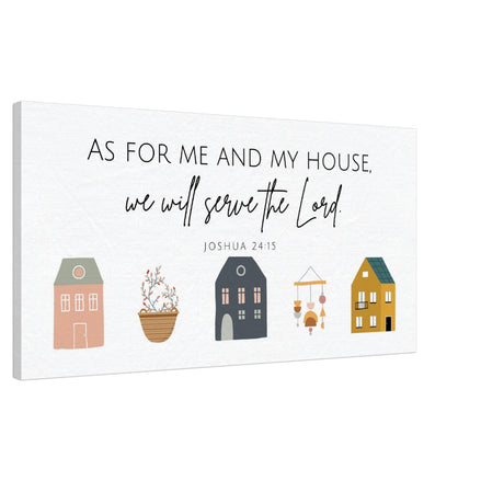 As for Me and My House, We Will Serve the Lord - Joshua 24:15 - Canvas Wall Art Print