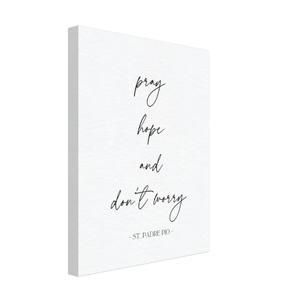 Pray, Hope and Don't Worry - Canvas Wall Art Print