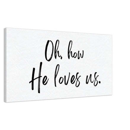 Oh How He Loves Us - Canvas Wall Art Print