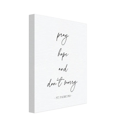 Pray, Hope and Don't Worry - Canvas Wall Art Print