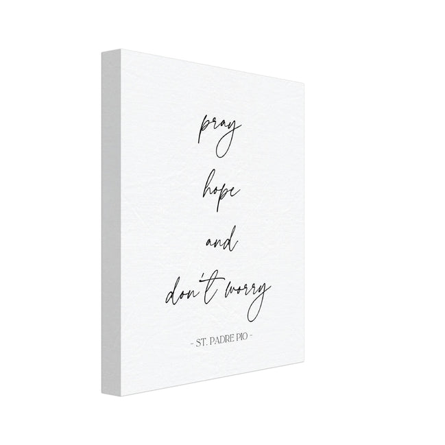 Pray, Hope and Don't Worry - Canvas Wall Art Print
