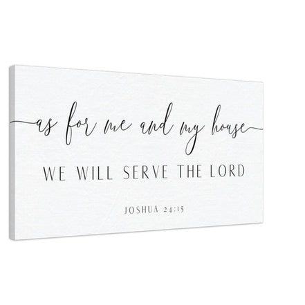 As for Me and My House We Will Serve the Lord - Joshua 24:15 Canvas Print