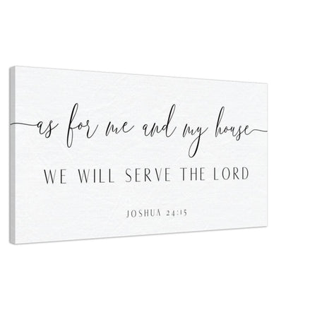 As for Me and My House We Will Serve the Lord - Joshua 24:15 Canvas Print