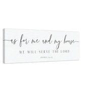 As for Me and My House We Will Serve the Lord - Joshua 24:15 Canvas Print