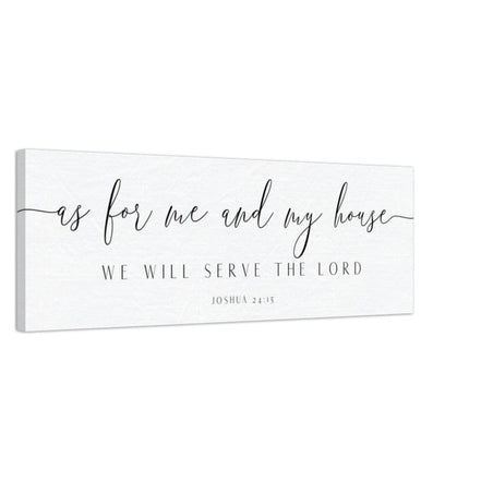 As for Me and My House We Will Serve the Lord - Joshua 24:15 Canvas Print