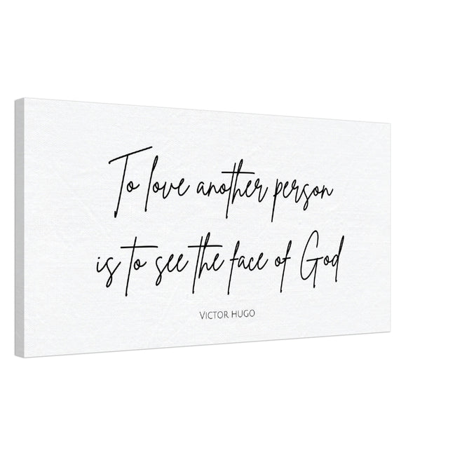 To Love Another Person is to See the Face of God - Canvas Wall Art Print