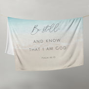 Be Still and Know That I Am God - Psalm 46:10 - Minky Throw Blanket