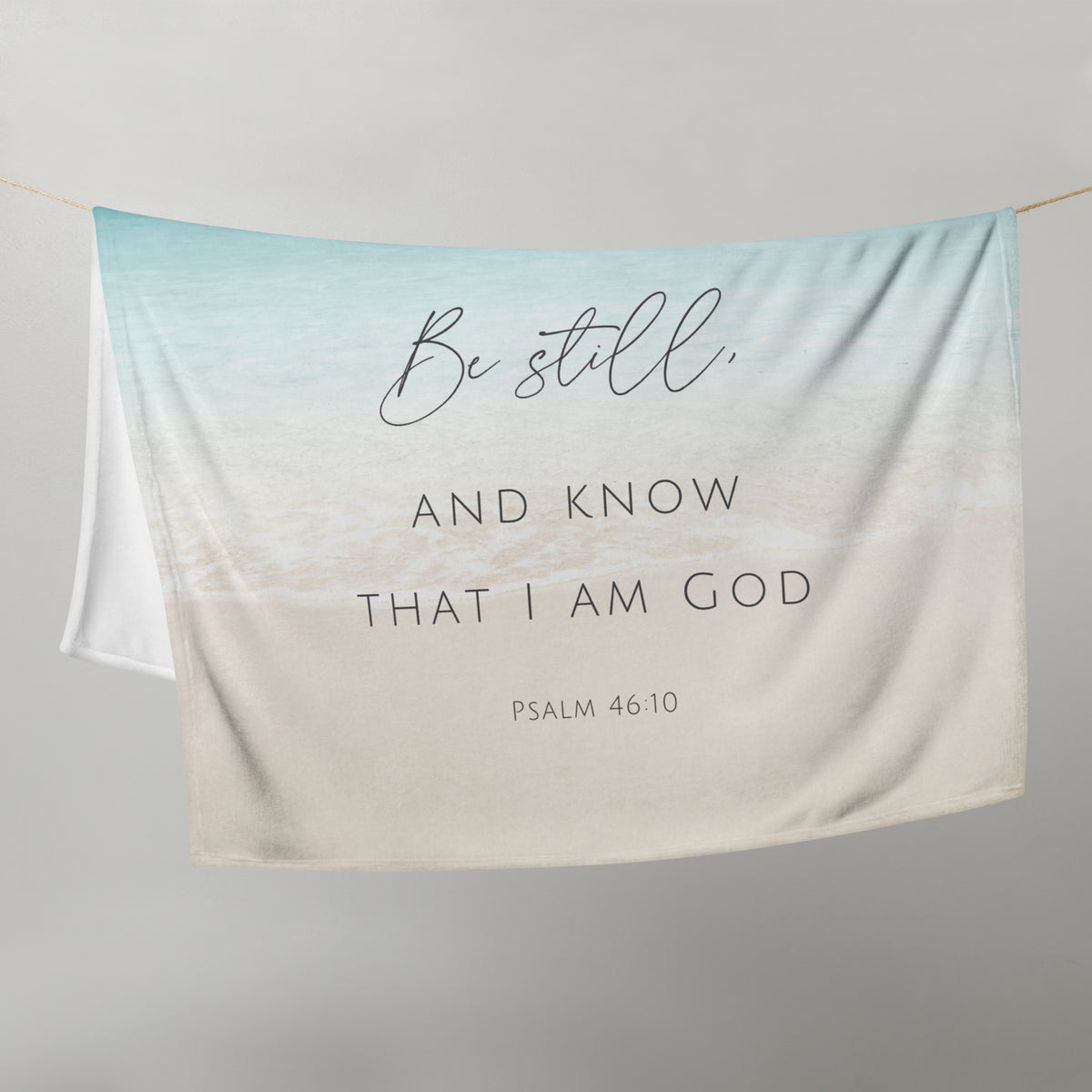 Be Still and Know That I Am God - Psalm 46:10 - Minky Throw Blanket
