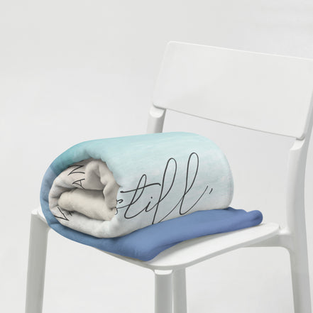 Be Still and Know That I Am God - Psalm 46:10 - Minky Throw Blanket